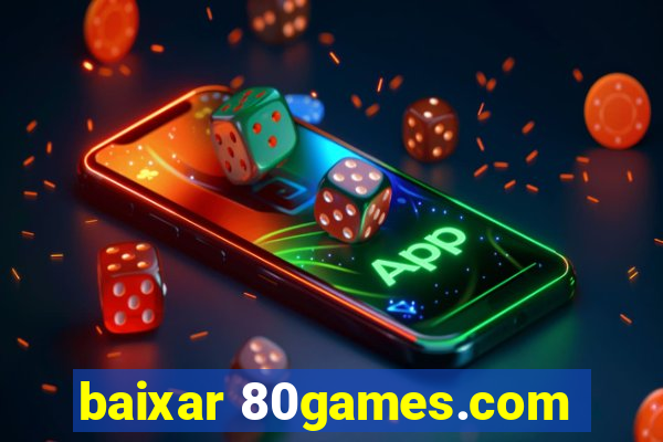 baixar 80games.com